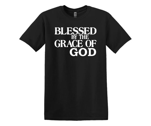 Blessed By The Grace Of God Custom T-Shirt