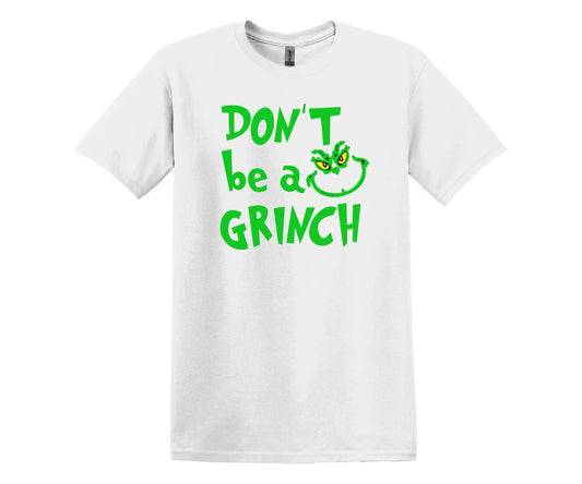 Don't Be A Grinch, Grinch Christmas Theme Custom T-shirt