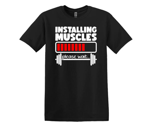 Installing Muscles Custom workout related T-Shirt